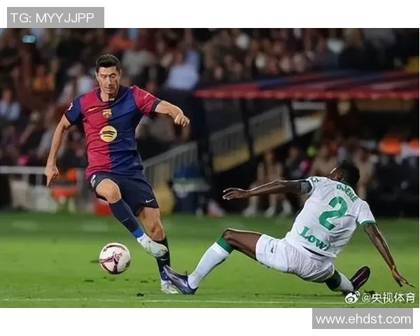 莱万在巴塞罗那再创佳绩助球队赢得重要胜利